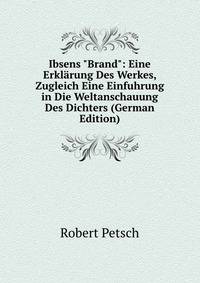 Ibsens "Brand": Eine Erkl?rung Des Werkes, Zugleich Eine Einfuhrung in Die Weltanschauung Des Dichters (German Edition)