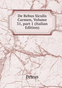 De Rebus Siculis Carmen, Volume 31, part 1 (Italian Edition)