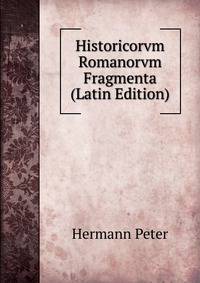 Historicorvm Romanorvm Fragmenta (Latin Edition)