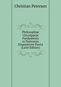 Philosophiae Chrysippeae Fundamenta in Notionum Dispositione Posita (Latin Edition)