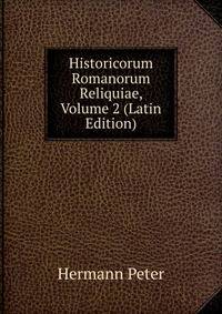 Historicorum Romanorum Reliquiae, Volume 2 (Latin Edition)