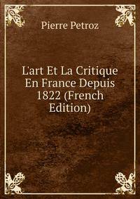 L'art Et La Critique En France Depuis 1822 (French Edition)