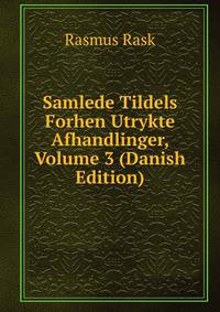 Samlede Tildels Forhen Utrykte Afhandlinger, Volume 3 (Danish Edition)