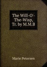 The Will-O'-The-Wisp, Tr. by M.M.B.