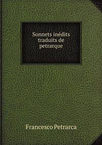 Sonnets inedits traduits de petrarque