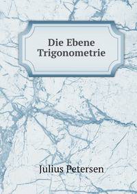 Die Ebene Trigonometrie (German Edition)