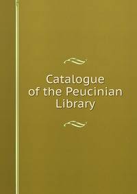 Catalogue of the Peucinian Library