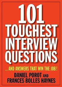 101 Toughest Interview Questions: And Answers That Win the Job!