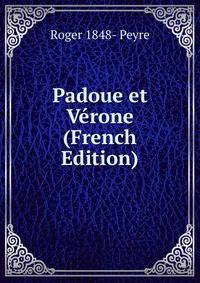 Padoue et Verone (French Edition)