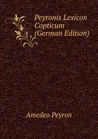 Peyronis Lexicon Copticum (German Edition)