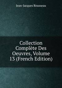 Collection Complete Des Oeuvres, Volume 13 (French Edition)
