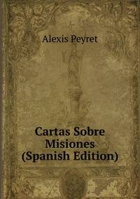 Cartas Sobre Misiones (Spanish Edition)