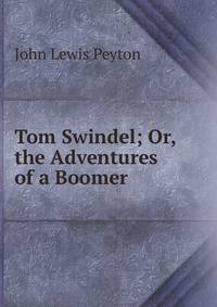 Tom Swindel; Or, the Adventures of a Boomer