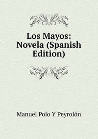 Los Mayos: Novela (Spanish Edition)