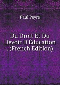 Du Droit Et Du Devoir D'?ducation . (French Edition)