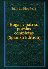 Hogar y patria: poesias completas (Spanish Edition)