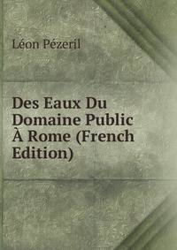 Des Eaux Du Domaine Public A Rome (French Edition)