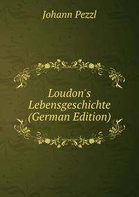 Loudon's Lebensgeschichte (German Edition)