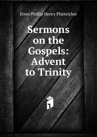Sermons on the Gospels: Advent to Trinity