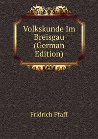 Volkskunde Im Breisgau (German Edition)