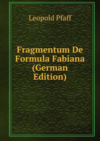 Fragmentum De Formula Fabiana (German Edition)