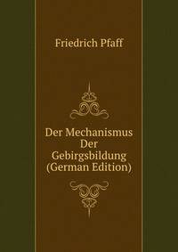 Der Mechanismus Der Gebirgsbildung (German Edition)