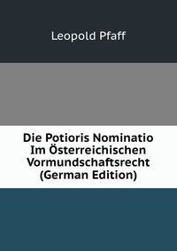 Die Potioris Nominatio Im Osterreichischen Vormundschaftsrecht (German Edition)