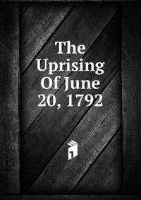 The Uprising Of June 20, 1792