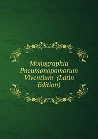 Monographia Pneumonopomorum Viventium (Latin Edition)