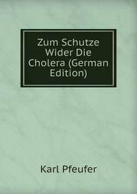 Zum Schutze Wider Die Cholera (German Edition)