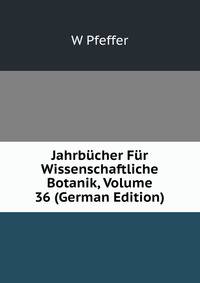 Jahrbucher Fur Wissenschaftliche Botanik, Volume 36 (German Edition)