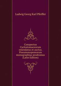 Conspectus Cyclostomaceorum emendatus et auctus. Pneumonopomorum monographiae prodromus (Latin Edition)