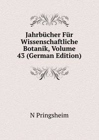 Jahrbucher Fur Wissenschaftliche Botanik, Volume 43 (German Edition)