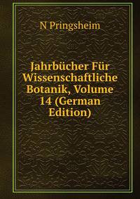 Jahrbucher Fur Wissenschaftliche Botanik, Volume 14 (German Edition)