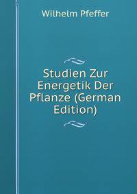 Studien Zur Energetik Der Pflanze (German Edition)