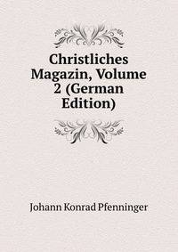 Christliches Magazin, Volume 2 (German Edition)