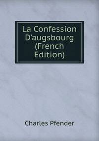 La Confession D'augsbourg (French Edition)