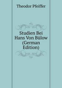 Studien Bei Hans Von Bulow (German Edition)