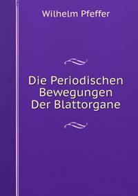 Die Periodischen Bewegungen Der Blattorgane