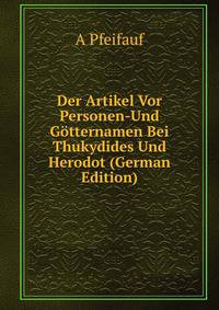 Der Artikel Vor Personen-Und Gotternamen Bei Thukydides Und Herodot (German Edition)