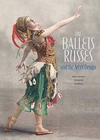 The Ballets Russes and the Art of Design by Alston Purvis