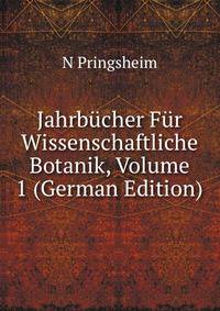 Jahrbucher Fur Wissenschaftliche Botanik, Volume 1 (German Edition)