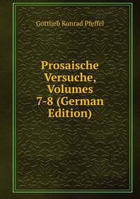 Prosaische Versuche, Volumes 7-8 (German Edition)