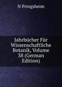 Jahrbucher Fur Wissenschaftliche Botanik, Volume 38 (German Edition)