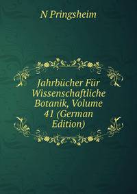 Jahrbucher Fur Wissenschaftliche Botanik, Volume 41 (German Edition)
