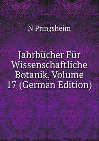 Jahrbucher Fur Wissenschaftliche Botanik, Volume 17 (German Edition)