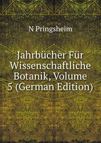 Jahrbucher Fur Wissenschaftliche Botanik, Volume 5 (German Edition)