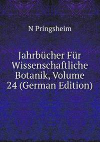 Jahrbucher Fur Wissenschaftliche Botanik, Volume 24 (German Edition)