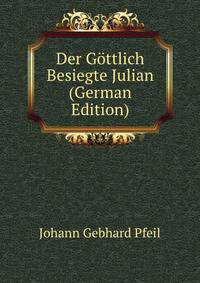 Der Gottlich Besiegte Julian (German Edition)