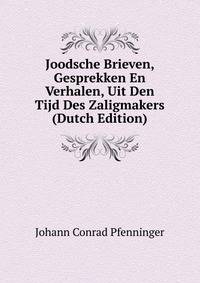 Joodsche Brieven, Gesprekken En Verhalen, Uit Den Tijd Des Zaligmakers (Dutch Edition)